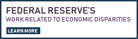 Federal Reserve's Work Related to Economic Disparities